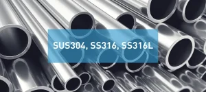 Stainless steel material comparison: SUS304, SS316 and SS316L