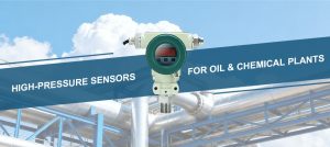 High-Pressure Sensors for Oil & Chemical Plants: A Comprehensive Guide